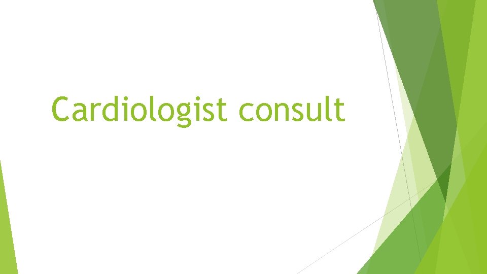 Cardiologist consult 