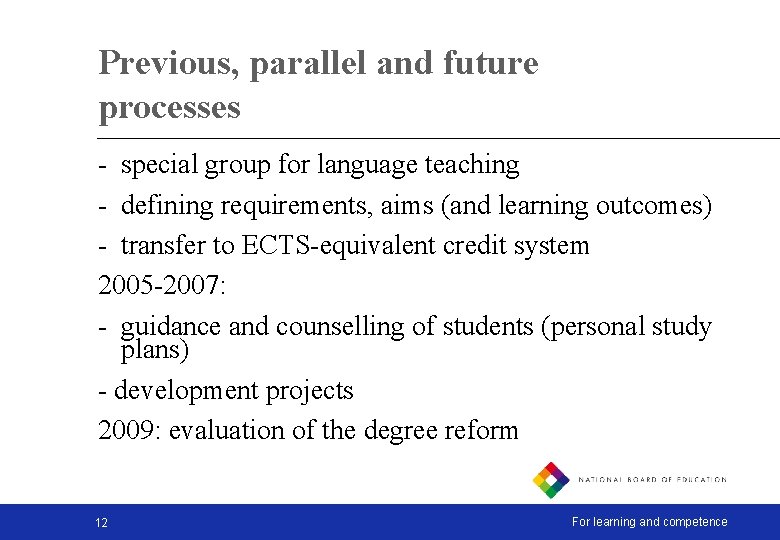 Previous, parallel and future processes - special group for language teaching - defining requirements,
