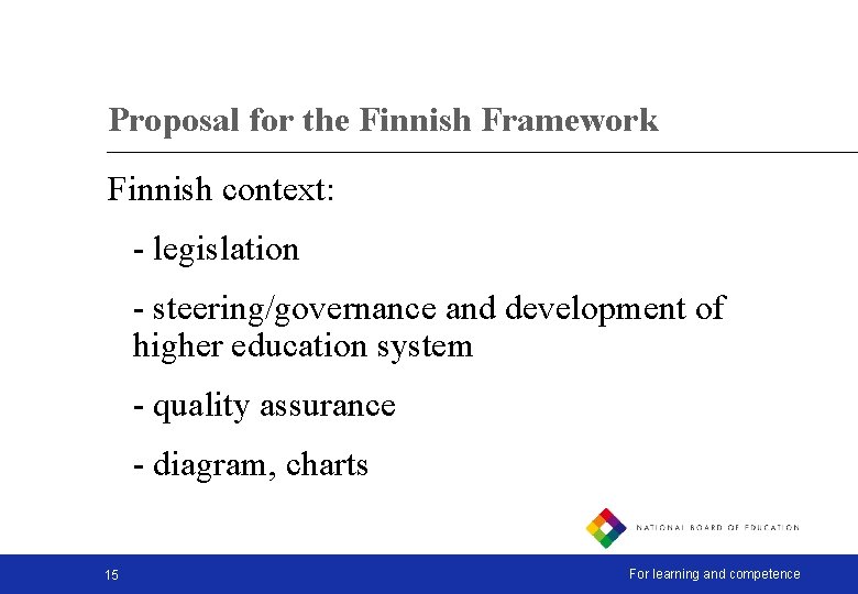 Proposal for the Finnish Framework Finnish context: - legislation - steering/governance and development of