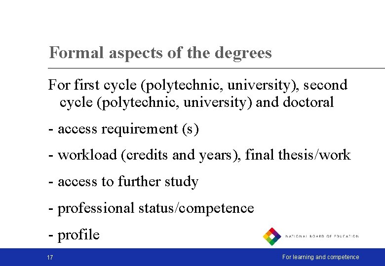 Formal aspects of the degrees For first cycle (polytechnic, university), second cycle (polytechnic, university)