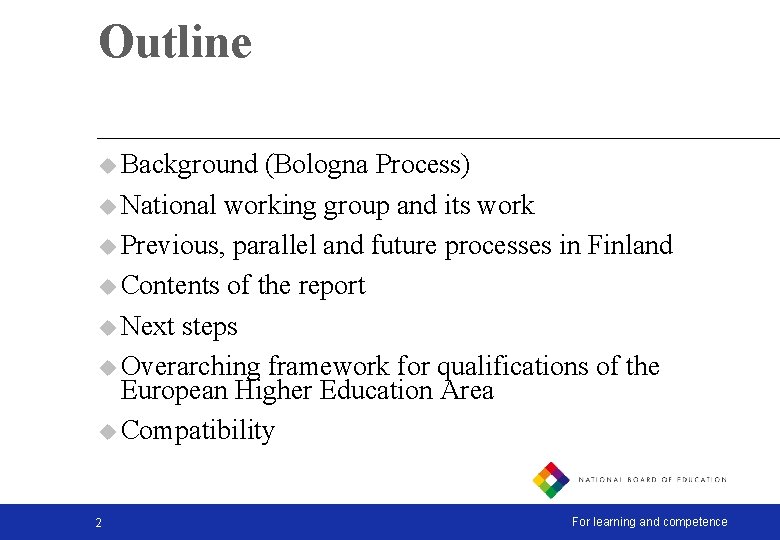 Outline u Background (Bologna Process) u National working group and its work u Previous,