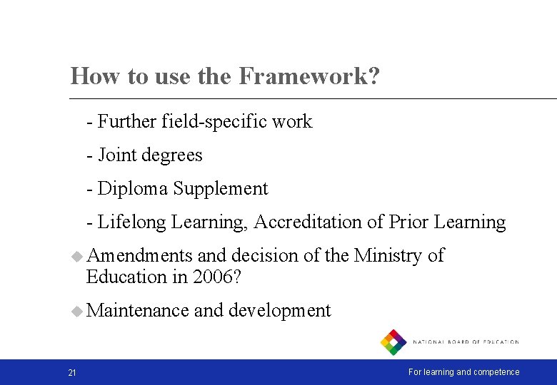 How to use the Framework? - Further field-specific work - Joint degrees - Diploma