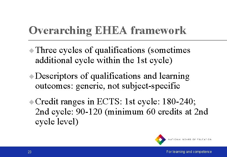 Overarching EHEA framework u Three cycles of qualifications (sometimes additional cycle within the 1