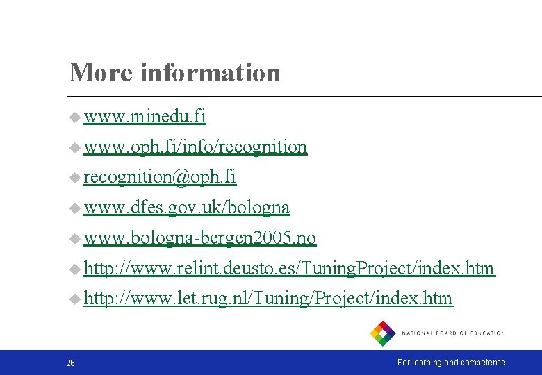 More information u www. minedu. fi u www. oph. fi/info/recognition u recognition@oph. fi u