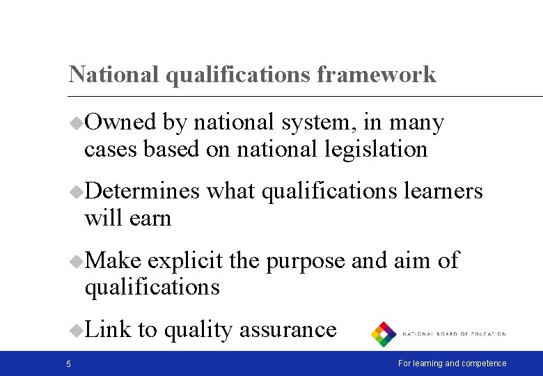 National qualifications framework u. Owned by national system, in many cases based on national