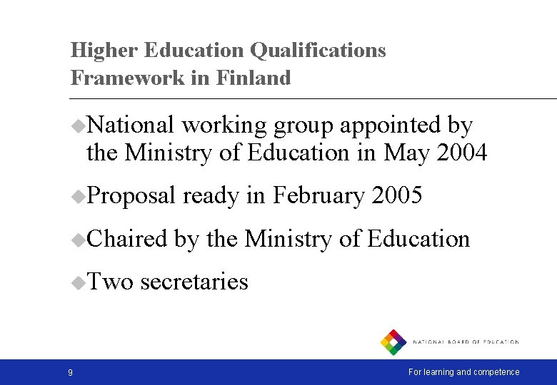 Higher Education Qualifications Framework in Finland u. National working group appointed by the Ministry