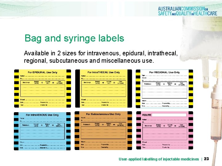 Bag and syringe labels Available in 2 sizes for intravenous, epidural, intrathecal, regional, subcutaneous