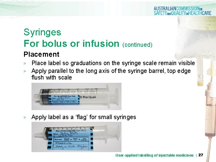 Syringes For bolus or infusion (continued) Placement > Place label so graduations on the