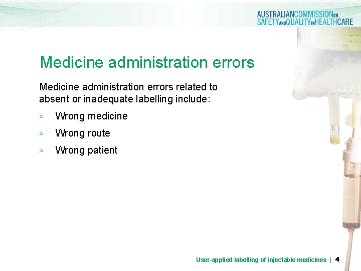 Medicine administration errors related to absent or inadequate labelling include: > Wrong medicine >