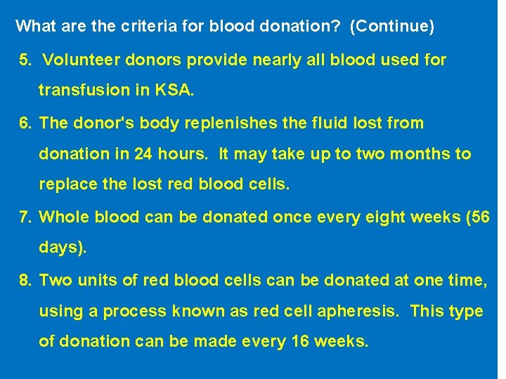 What are the criteria for blood donation? (Continue) 5. Volunteer donors provide nearly all