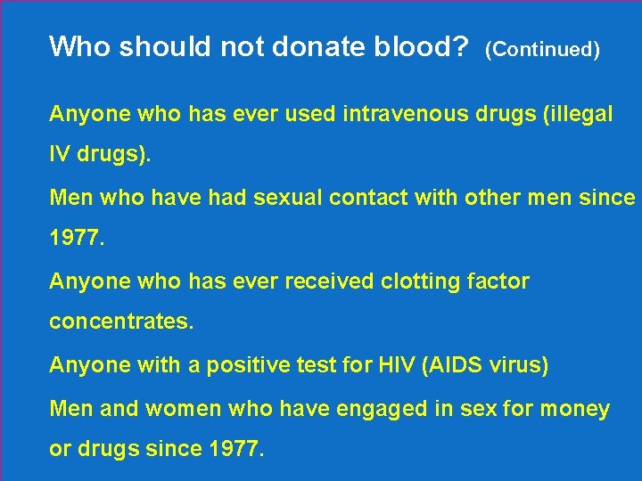 4. Who should not donate blood? Anyone who has ever used intravenous drugs (illegal