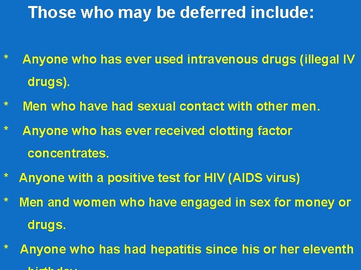 8. * Those who may be deferred include: Anyone who has ever used intravenous