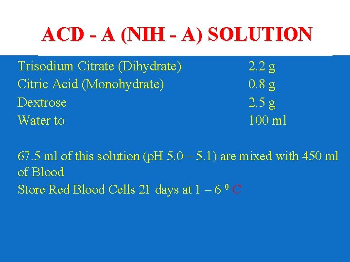 ACD - A (NIH - A) SOLUTION Trisodium Citrate (Dihydrate) Citric Acid (Monohydrate) Dextrose