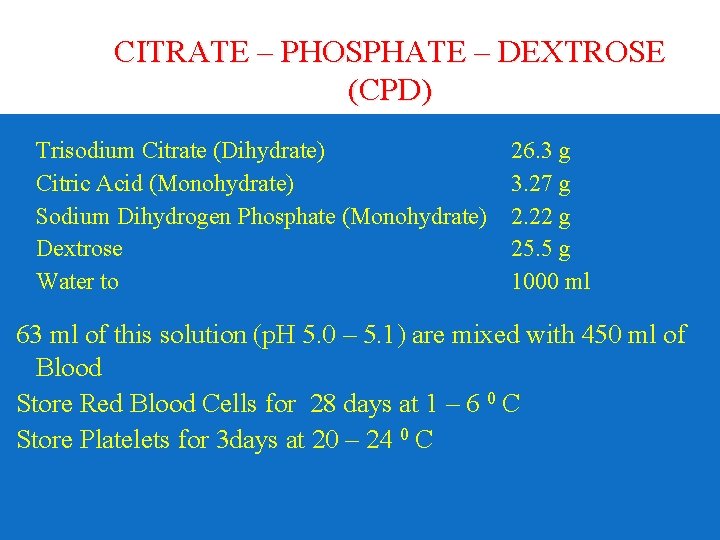 CITRATE – PHOSPHATE – DEXTROSE (CPD) Trisodium Citrate (Dihydrate) Citric Acid (Monohydrate) Sodium Dihydrogen