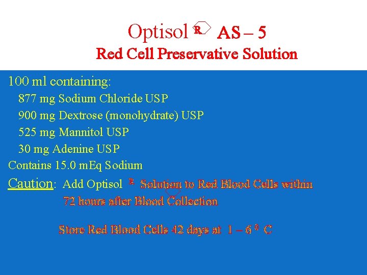 Optisol R AS – 5 Red Cell Preservative Solution 100 ml containing: 877 mg