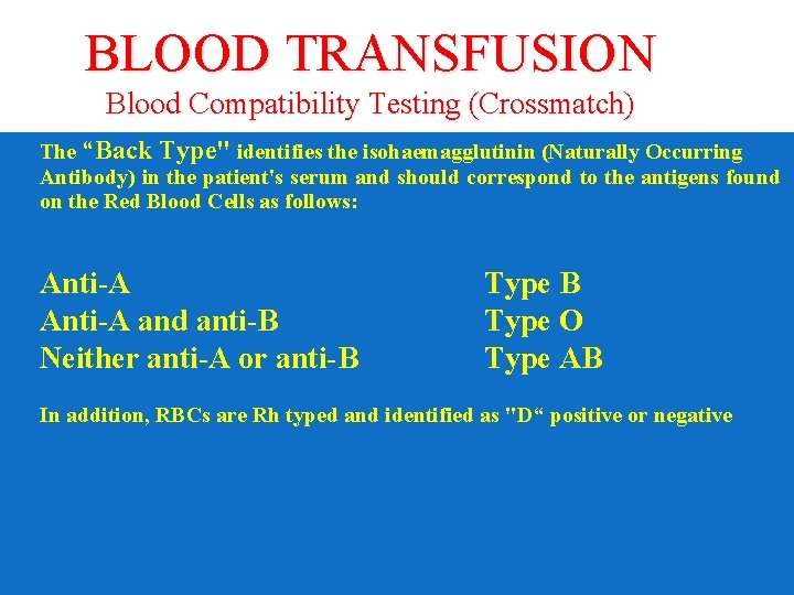 BLOOD TRANSFUSION Blood Compatibility Testing (Crossmatch) The “Back Type" identifies the isohaemagglutinin (Naturally Occurring