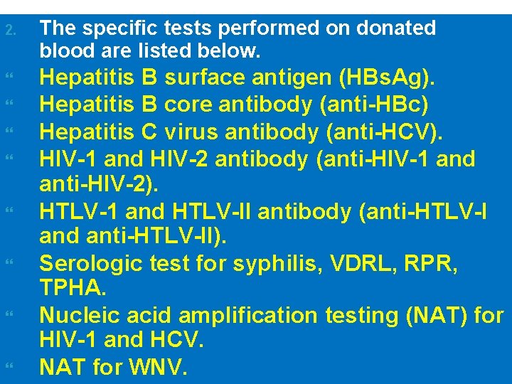 2. The specific tests performed on donated blood are listed below. Hepatitis B surface