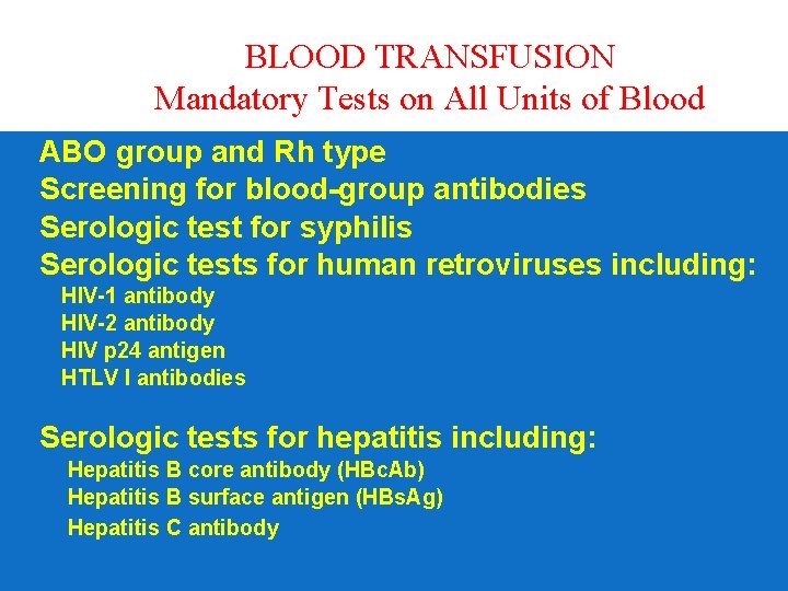 BLOOD TRANSFUSION Mandatory Tests on All Units of Blood § § ABO group and