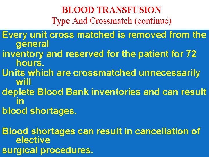 BLOOD TRANSFUSION Type And Crossmatch (continue) Every unit cross matched is removed from the