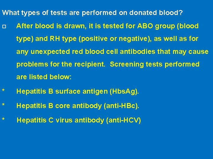 What types of tests are performed on donated blood? After blood is drawn, it