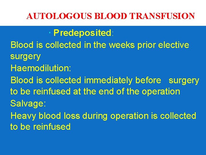 AUTOLOGOUS BLOOD TRANSFUSION Predeposited: Blood is collected in the weeks prior elective surgery Haemodilution: