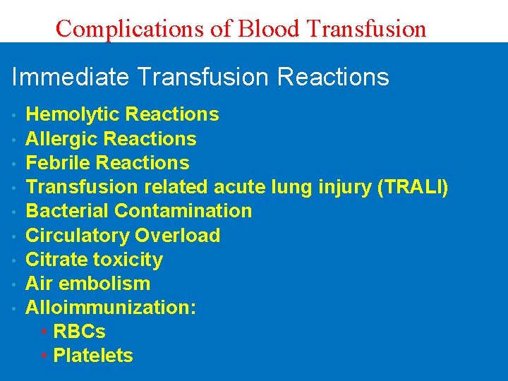 Complications of Blood Transfusion Immediate Transfusion Reactions • • • Hemolytic Reactions Allergic Reactions