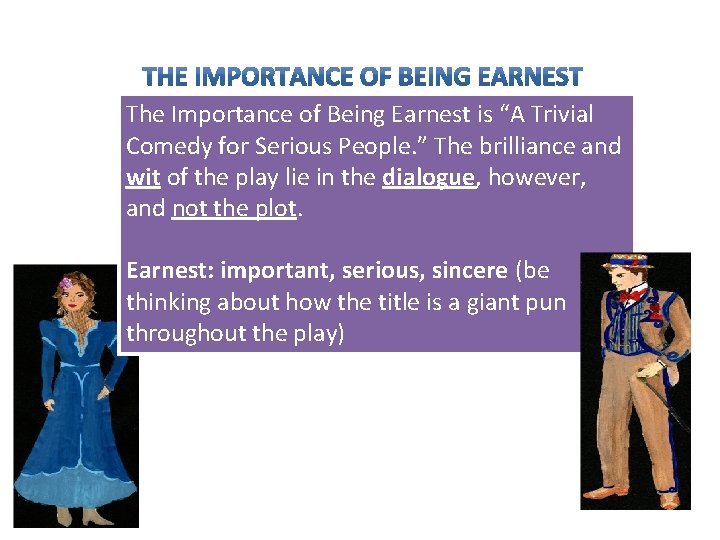 The Importance of Being Earnest is “A Trivial Comedy for Serious People. ” The