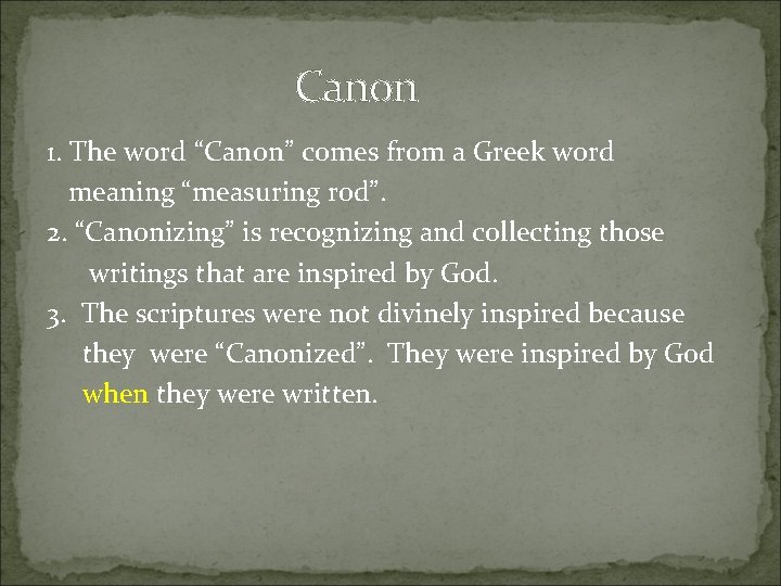 Canon 1. The word “Canon” comes from a Greek word meaning “measuring rod”. 2.