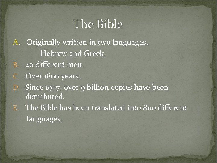 The Bible A. Originally written in two languages. Hebrew and Greek. B. 40 different