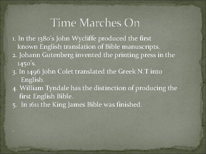 Time Marches On 1. In the 1380’s John Wycliffe produced the first known English