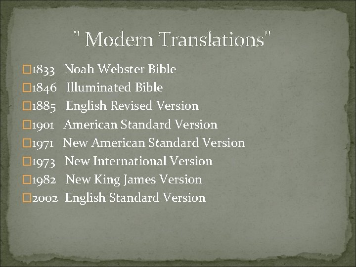 " Modern Translations" � 1833 Noah Webster Bible � 1846 Illuminated Bible � 1885