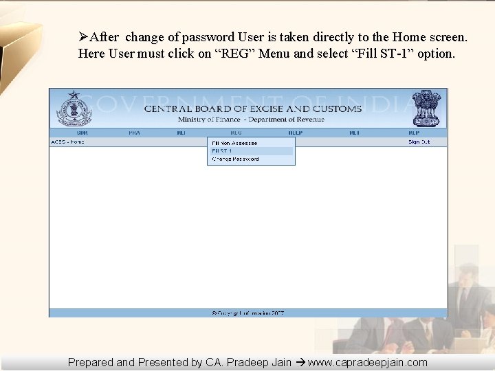 ØAfter change of password User is taken directly to the Home screen. Here User