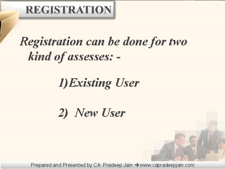 Registration can be done for two kind of assesses: - 1)Existing User 2) New