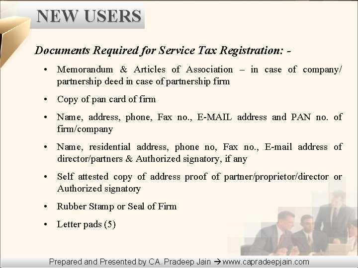 NEW USERS Documents Required for Service Tax Registration: • Memorandum & Articles of Association