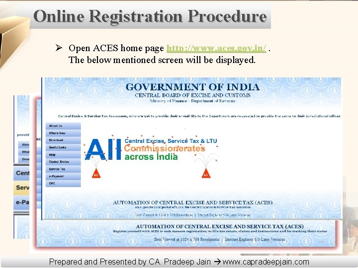 Online Registration Procedure Ø Open ACES home page http: //www. aces. gov. in/. The