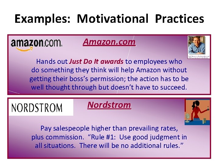 Examples: Motivational Practices Amazon. com Hands out Just Do It awards to employees who