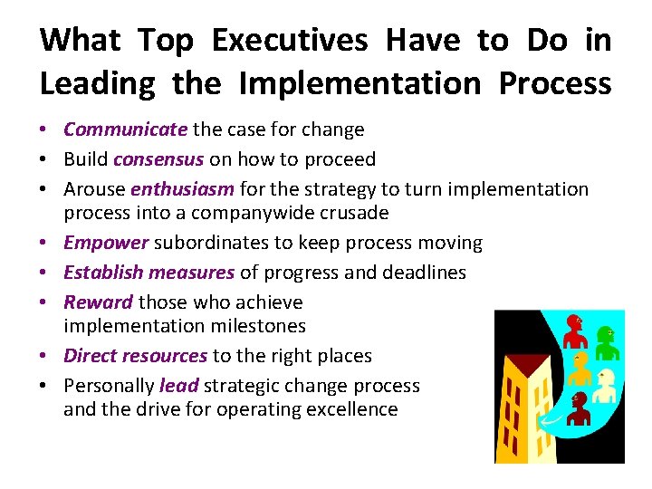 What Top Executives Have to Do in Leading the Implementation Process • Communicate the