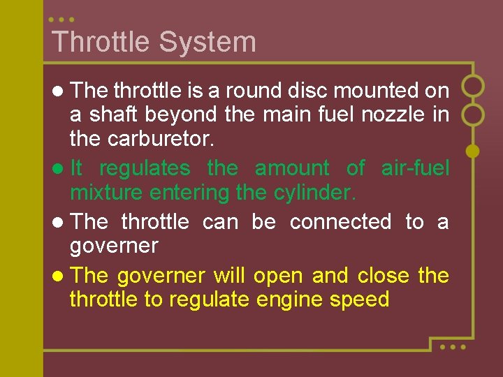 Throttle System l The throttle is a round disc mounted on a shaft beyond Throttle System l The throttle is a round disc mounted on a shaft beyond