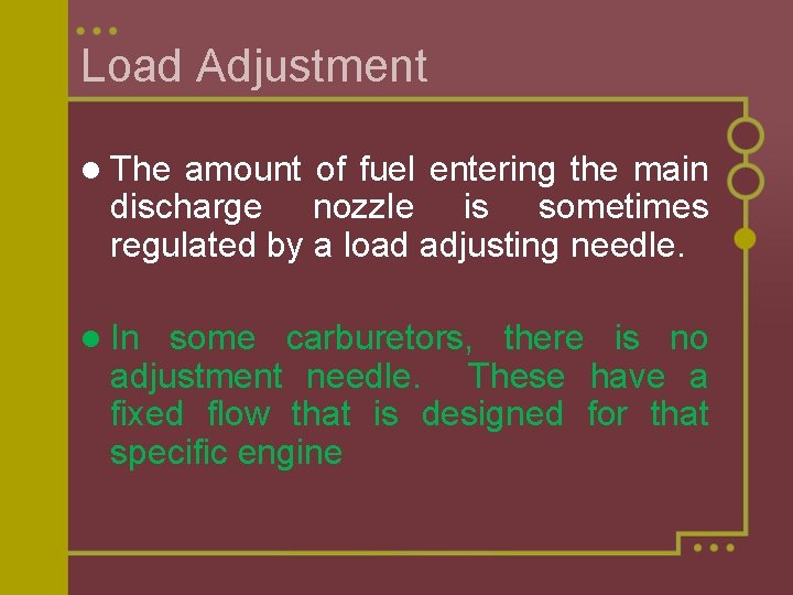 Load Adjustment l The amount of fuel entering the main discharge nozzle is sometimes