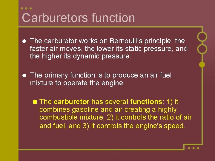 Carburetors function l The carburetor works on Bernoulli's principle: the faster air moves, the Carburetors function l The carburetor works on Bernoulli's principle: the faster air moves, the
