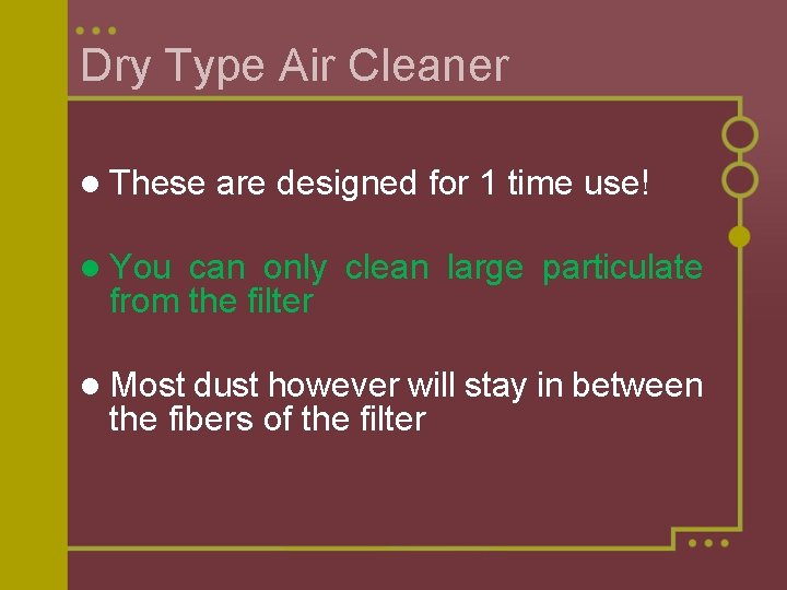 Dry Type Air Cleaner l These are designed for 1 time use! l You