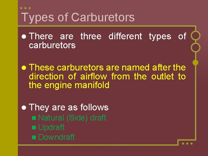 Types of Carburetors l There are three different types of carburetors l These carburetors