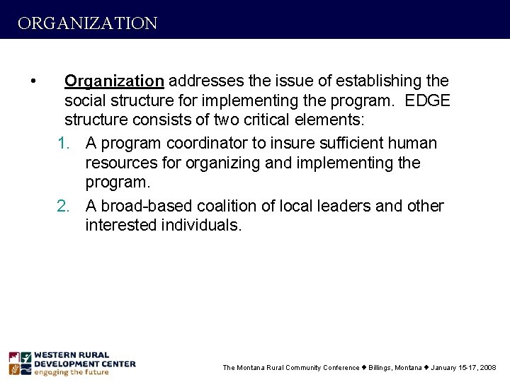 ORGANIZATION • Organization addresses the issue of establishing the social structure for implementing the