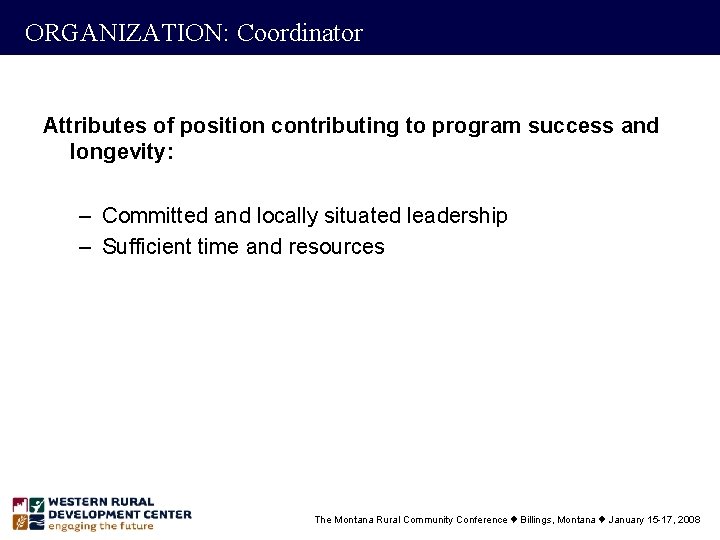 ORGANIZATION: Coordinator Attributes of position contributing to program success and longevity: – Committed and