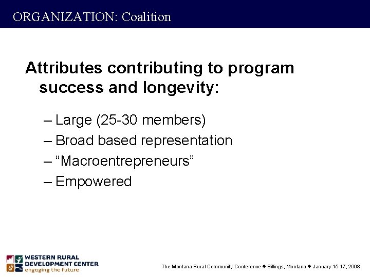 ORGANIZATION: Coalition Attributes contributing to program success and longevity: – Large (25 -30 members)