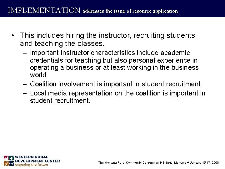 IMPLEMENTATION addresses the issue of resource application • This includes hiring the instructor, recruiting
