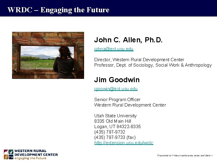 WRDC – Engaging the Future John C. Allen, Ph. D. johna@ext. usu. edu Director,