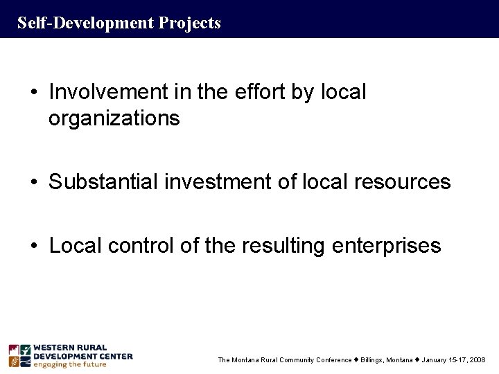 Self-Development Projects • Involvement in the effort by local organizations • Substantial investment of
