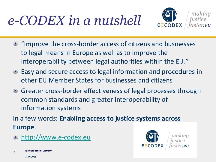 e-CODEX in a nutshell “Improve the cross-border access of citizens and businesses to legal