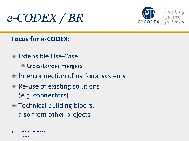 e-CODEX / BR Focus for e-CODEX: Extensible Use-Case Cross-border mergers Interconnection of national systems